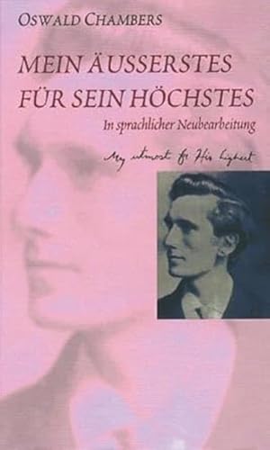 Mein Äusserstes für Sein Höchstes: Ein weltberühmtes Andachtsbuch. In sprachlicher Neubearbeitung von Blaukreuz-Verlag