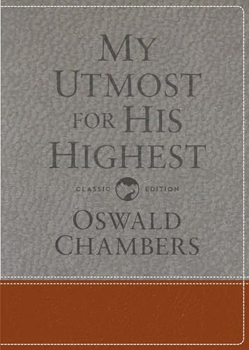 My Utmost for His Highest: Classic Edition (Authorized Oswald Chambers Publications)
