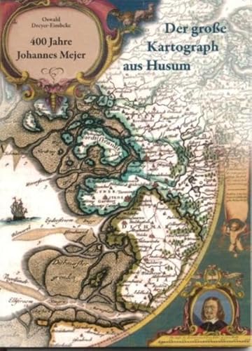 400 Jahre Johannes Mejer: Der große Kartograph aus Husum (1606-1674)