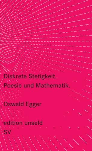 Diskrete Stetigkeit: Poesie und Mathematik (edition unseld)