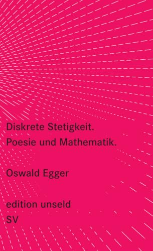 Diskrete Stetigkeit: Poesie und Mathematik | Georg-Büchner-Preis 2024 (edition unseld) von Suhrkamp Verlag AG