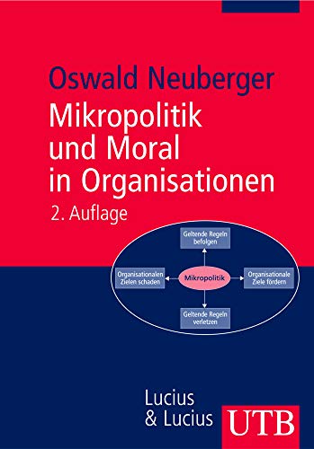 Mikropolitik und Moral in Organisationen: Herausforderung der Ordnung (Uni-Taschenbücher M) von Books on Demand