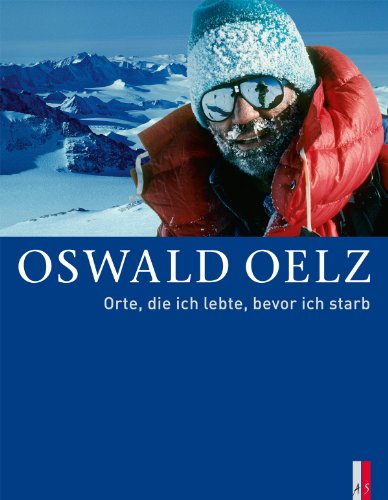 Oswald Oelz Orte, die ich lebte, bevor ich starb