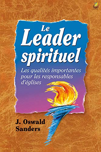 Le Leader Spirituel: Les qualités importantes pour les responsables d’églises