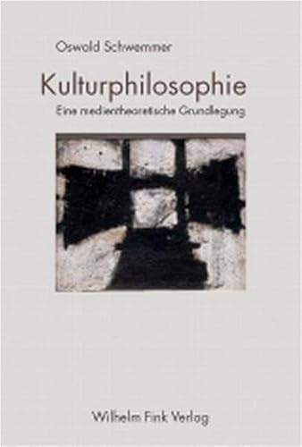 Kulturphilosophie: Eine medientheoretische Grundlegung