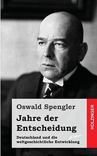 Jahre der Entscheidung: Deutschland und die weltgeschichtliche Entwicklung von CREATESPACE