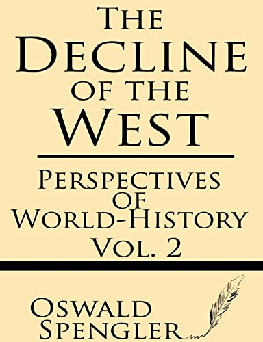 The Decline of the West (Volume 2): Perspectives of World-History von Windham Press