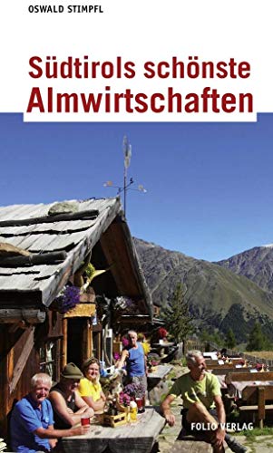 Südtirols schönste Almwirtschaften Südtirols schönste Almwirtschaften