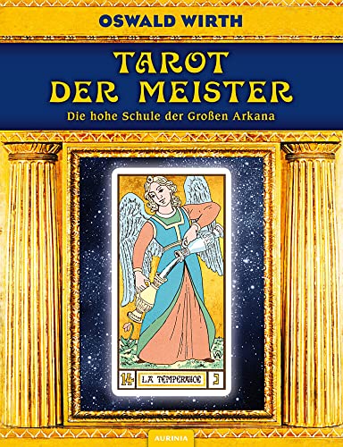 Tarot der Meister: Die hohe Schule der Großen Arkana Tarot der Meister: Die hohe Schule der Großen Arkana