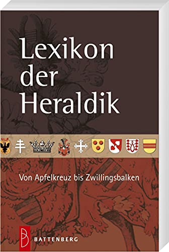 Lexikon der Heraldik: Von Apfelkreuz bis Zwillingsbalken von Battenberg