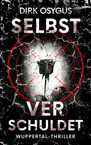 Selbstverschuldet: Wuppertal-Thriller (Gerste und Meier Band 4) von Dirk Osygus (Nova MD)