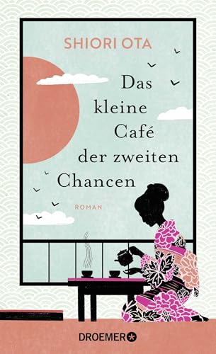 Das kleine Café der zweiten Chancen: Roman | Das 4 Minuten 33 Sekunden-Café | Der berührende Roman aus Japan von Droemer Knaur*