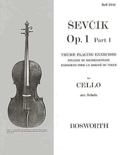 Sevcik Op. 1, Part 1 for Cello: Thumb Placing Exercises/Studien Im Daumenaufsatz/Exercices Pour Le Doigte Du Pouche Sevcik Op. 1, Part 1 for Cello: Thumb Placing Exercises/Studien Im Daumenaufsatz/Exercices Pour Le Doigte Du Pouche