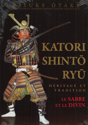 Katori shinto ryu: Héritage et tradition, Le sabre et le divin
