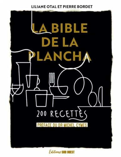 La bible de la plancha: 200 recettes
