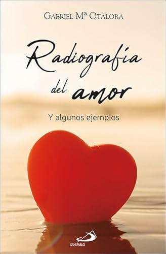 Radiografía del amor: Y algunos ejemplos (Caminos, Band 151) von SAN PABLO