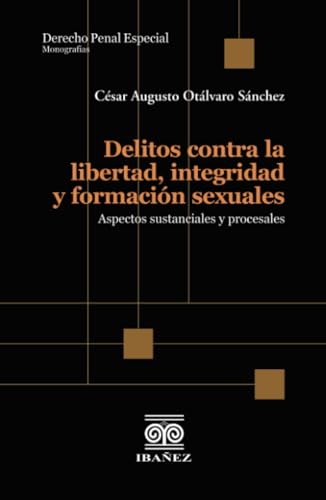 Delitos contra la libertad, integridad y formación sexuales Delitos contra la libertad, integridad y formación sexuales von Grupo Editorial Ibañez