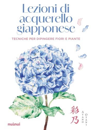 Lezioni di acquerello giapponese. Tecniche per dipingere i fiori e le piante. Con QR Code von Nuinui