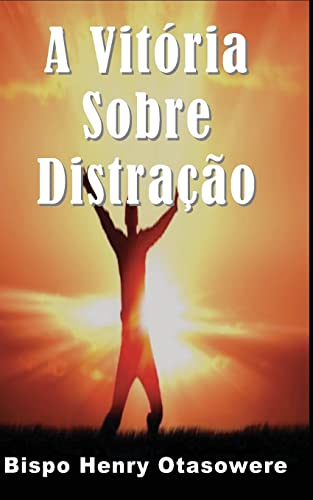 A vitória sobre distração