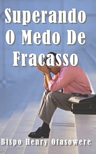 Superando o medo do Fracasso