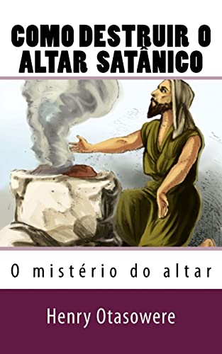 Como destruir o altar satânico (O mistrio do altar, Band 8)