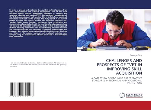 CHALLENGES AND PROSPECTS OF TVET IN IMPROVING SKILL ACQUISITION: A CASE STUDY OF DECLINING CRAFT PRACTICE STANDARDS IN TECHNICAL AND VOCATIONAL INSTITUTIONS von LAP LAMBERT Academic Publishing