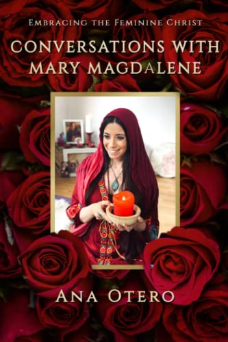 Conversations with Mary Magdalene: Embracing the Feminine Christ