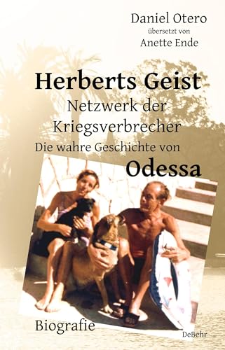Herberts Geist - Netzwerk der Kriegsverbrecher - Die wahre Geschichte von Odessa - Biografie von Verlag DeBehr