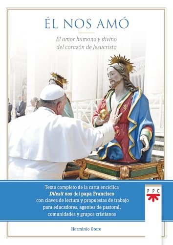 Él nos amó: El amor humano y divino del corazón de Jesucristo (Papa Francisco) von PPC EDITORIAL
