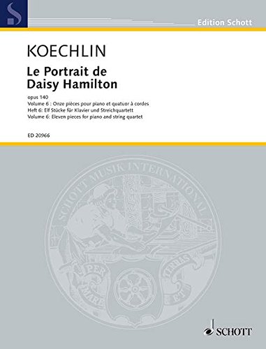 Le Portrait de Daisy Hamilton: Onze pièces pour piano et quatuor à cordes. Vol. 6. op. 140. Klavierquintett. Partitur und Stimmen. (Edition Schott) von Schott Music Distribution