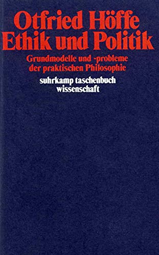 Ethik und Politik: Grundmodelle und -probleme der praktischen Philosophie (suhrkamp taschenbuch wissenschaft)