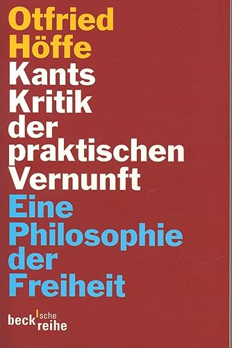 Kants Kritik der praktischen Vernunft: Eine Philosophie der Freiheit (Beck'sche Reihe) von Beck C. H.
