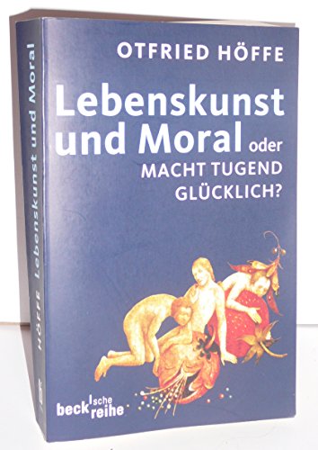 Lebenskunst und Moral: oder macht Tugend glücklich? (Beck'sche Reihe)