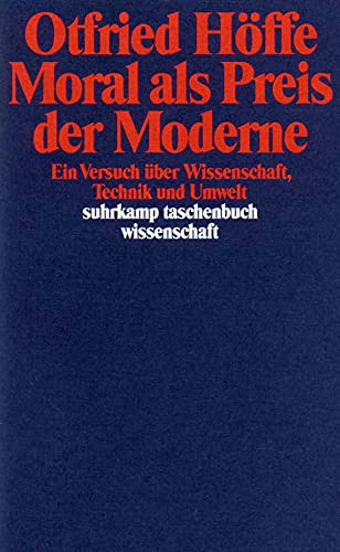 Moral als Preis der Moderne: Ein Versuch über Wissenschaft, Technik und Umwelt (suhrkamp taschenbuch wissenschaft) von Suhrkamp Verlag AG