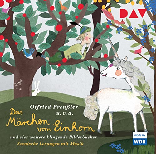 Das Märchen vom Einhorn und vier weitere klingende Bilderbücher: Szenische Lesungen mit Musik (1 CD)