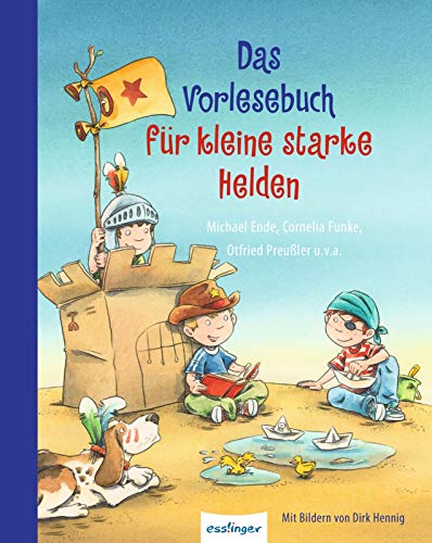 Das Vorlesebuch für kleine starke Helden: Mutmach-Geschichten von großen Autoren von Esslinger Verlag