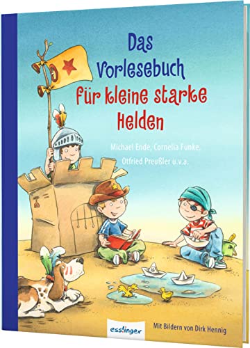 Das Vorlesebuch für kleine starke Helden: Mutmach-Geschichten von großen Autoren von Esslinger Verlag