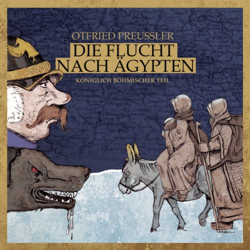 Die Flucht nach Ägypten. Königlich böhmischer Teil: 5 CDs: Königlich böhmischer Teil. Gekürzte Lesung