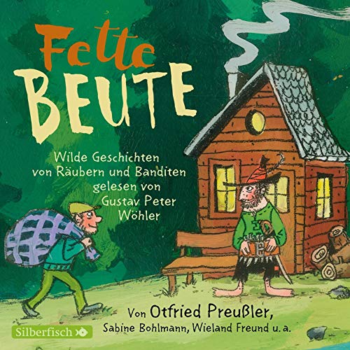 Fette Beute: Wilde Geschichten von Räubern und Banditen: 2 CDs
