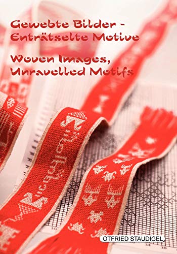 Gewebte Bilder Enträtselte Motive / Woven Images Unravelled Motifs: Doppelseitige Brettchengewebe aus Birma, Tibet und Tunesien / Double-faced tablet-woven bands from Burma, Tibet and Tunisia von Books on Demand