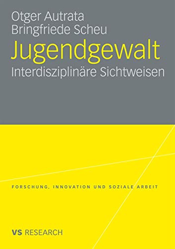 Jugendgewalt: Interdisziplinäre Sichtweisen (Forschung, Innovation und Soziale Arbeit) (German Edition) von VS Verlag für Sozialwissenschaften