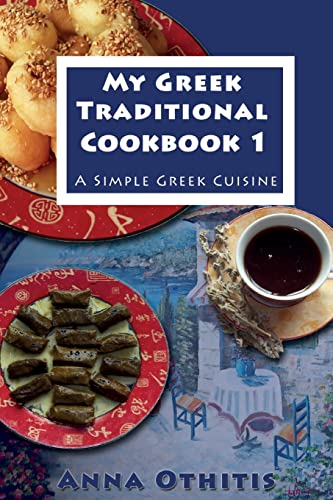 My Greek Traditional Cook Book 1: A Simple Greek Cuisine von CREATESPACE