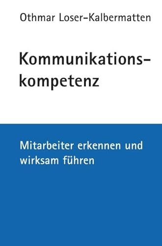 Kommunikationskompetenz: Mitarbeiter erkennen und wirksam führen von Monsenstein und Vannerdat