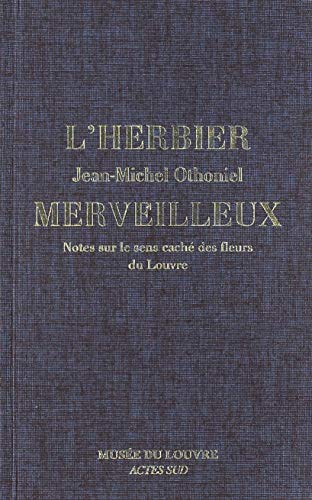 L'Herbier merveilleux. Notes sur le sens caché des fleurs du Louvre