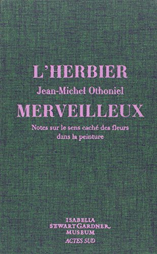 L'herbier merveilleux: Notes sur le sens caché des fleurs dans la peinture