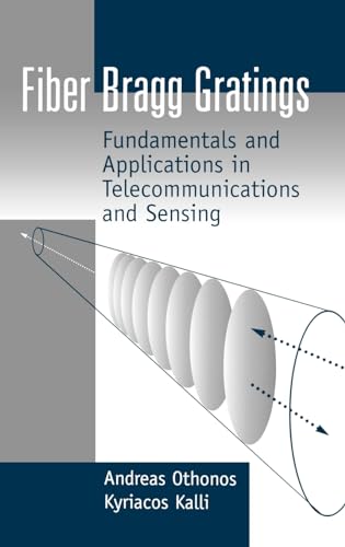 Fiber Bragg Gratings: Fundamentals and Applications in Telecommunications and Sensing (Artech House Optoelectronics Library) von Artech House Publishers