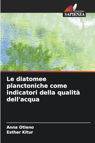 Le diatomee planctoniche come indicatori della qualità dell'acqua von Edizioni Sapienza