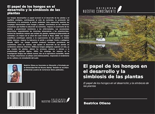 El papel de los hongos en el desarrollo y la simbiosis de las plantas: El papel de los hongos en el desarrollo y la simbiosis de las plantas von Ediciones Nuestro Conocimiento