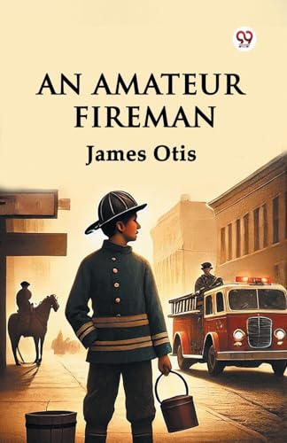 An Amateur Fireman An Amateur Fireman von Double 9 Books