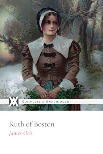 Ruth of Boston: With 72 Original Illustrations von New West Press